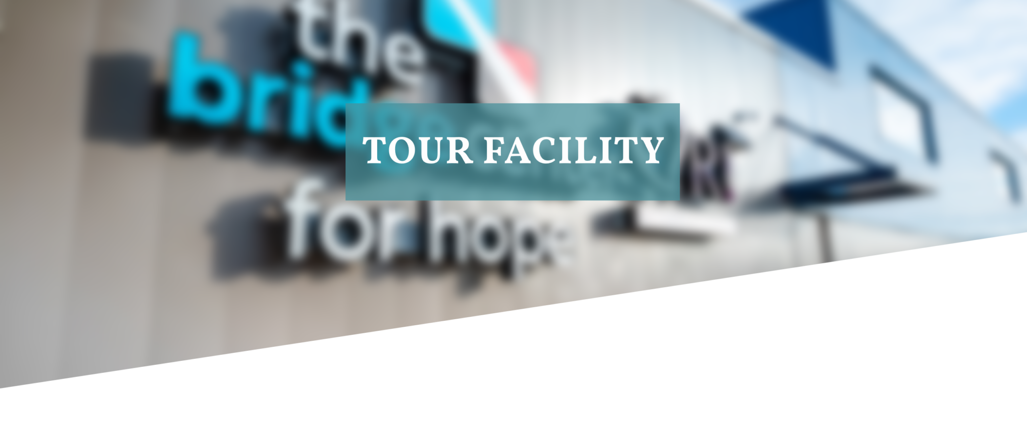 Tour Our Facility Bridge Center for Hope